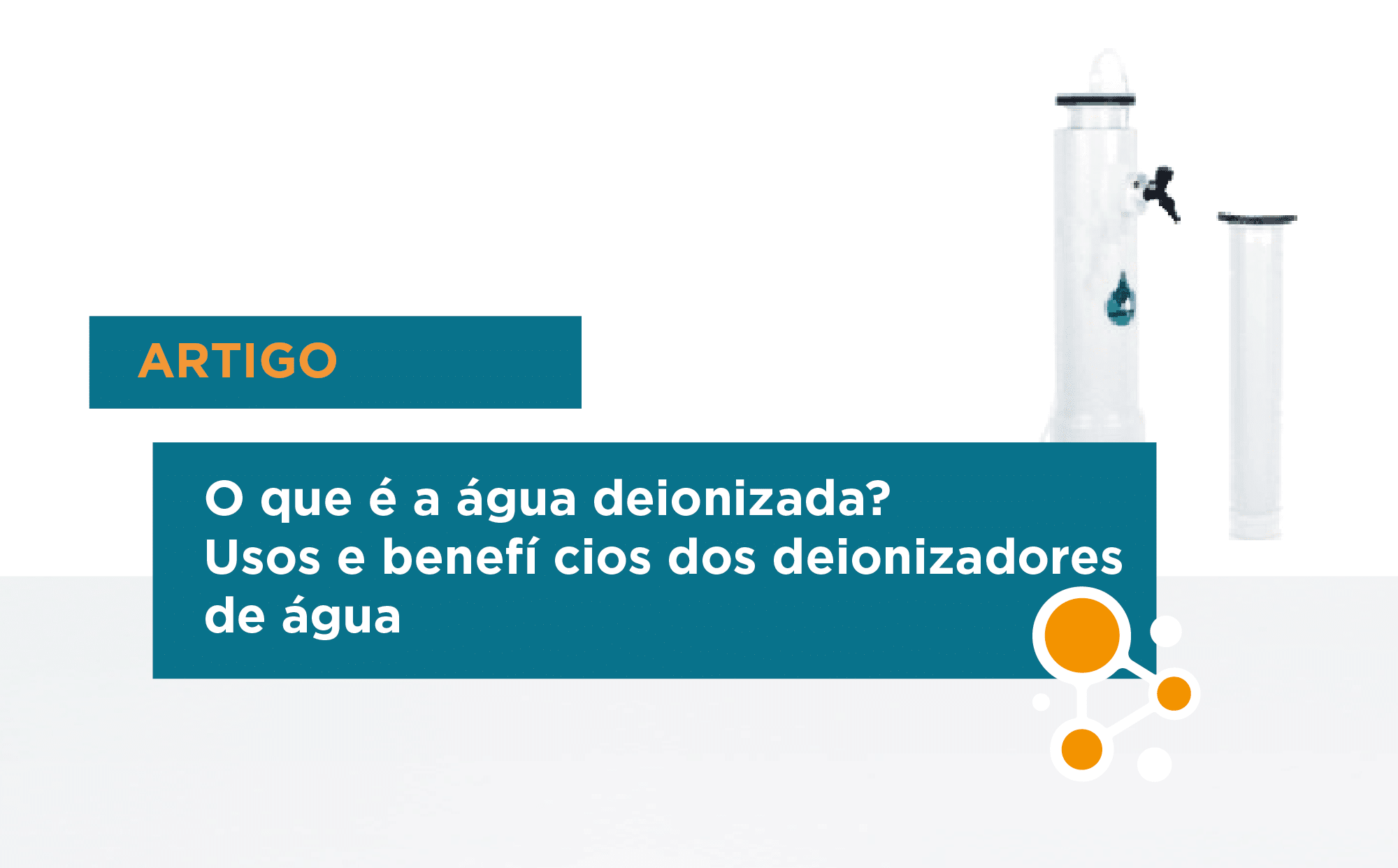 O que é a água deionizada? Usos e benefícios dos deionizadores de água para laboratórios