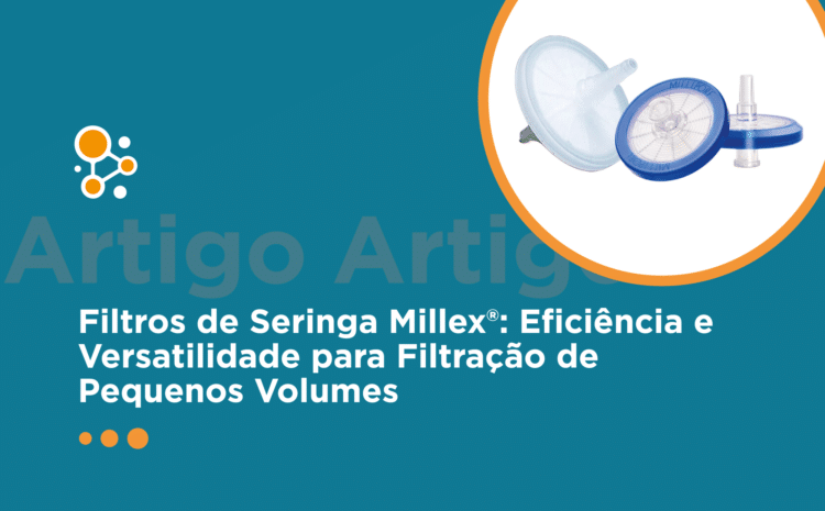 Filtros de Seringa Millex®: Eficiência e Versatilidade para Filtração de Pequenos Volumes 