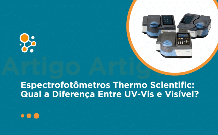 Espectrofotômetros Thermo Scientific: Qual a Diferença Entre UV-Vis e Visível?