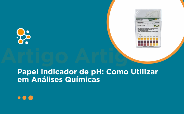 Papel Indicador de pH: Como Utilizar em Análises Químicas