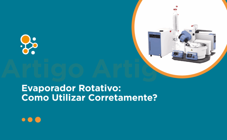 Evaporador Rotativo: Como Utilizar Corretamente?