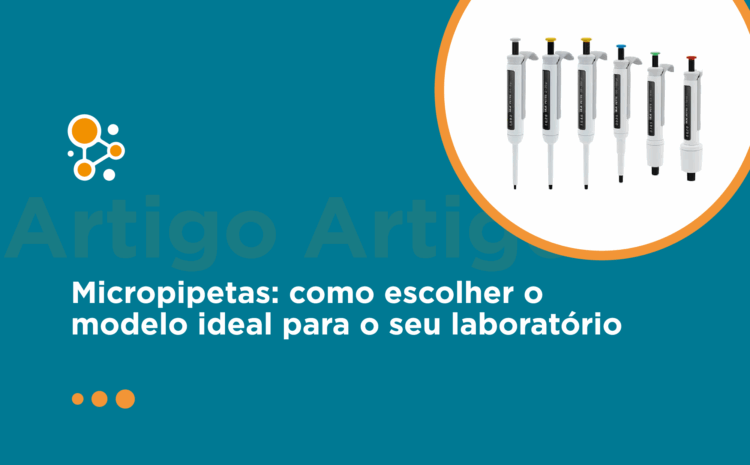 Micropipetas: como escolher o modelo ideal para o seu laboratório
