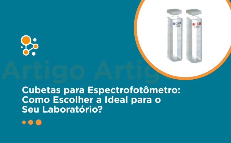Cubetas para Espectrofotômetro: Como Escolher a Ideal para o Seu Laboratório?