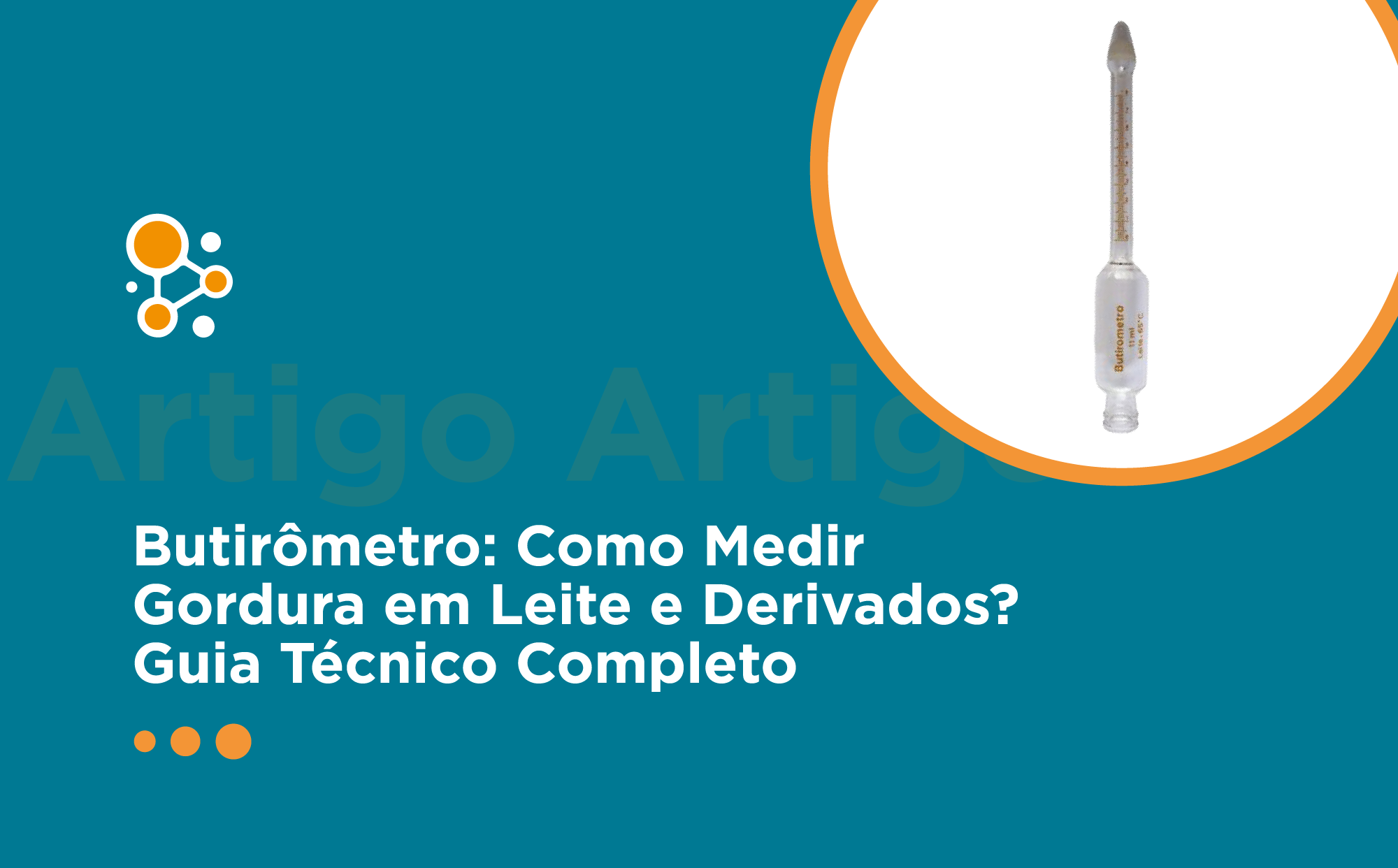 Butirômetro: Como Medir Gordura em Leite e Derivados? Guia Técnico Completo