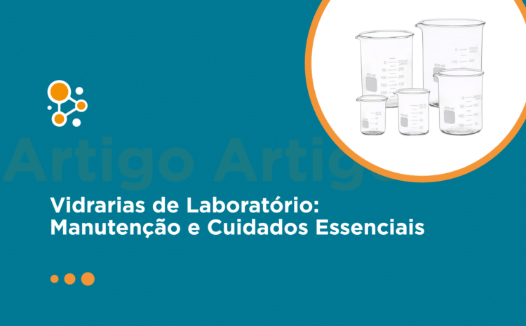 Vidrarias de Laboratório: Manutenção e Cuidados Essenciais