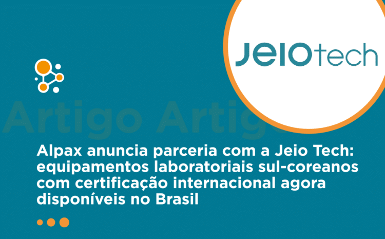 Alpax anuncia parceria com a Jeio Tech: equipamentos laboratoriais sul-coreanos com certificação internacional agora disponíveis no Brasil