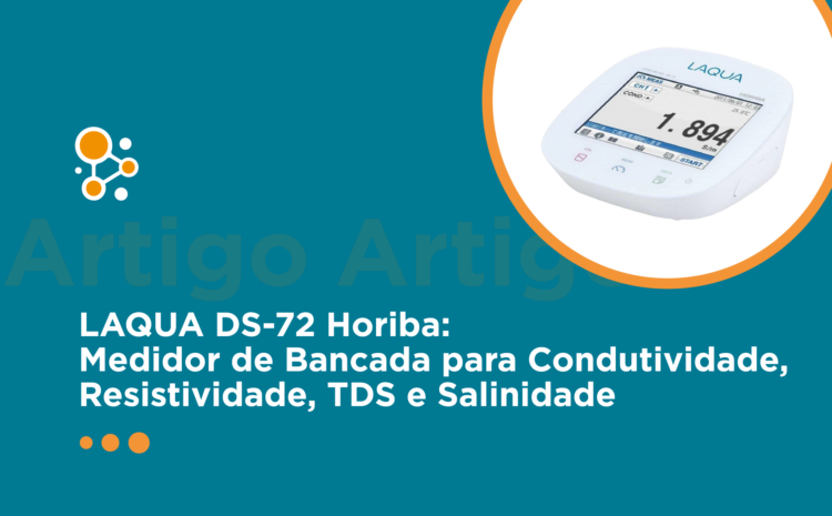 LAQUA DS-72 Horiba: Medidor de Bancada para Condutividade, Resistividade, TDS e Salinidade